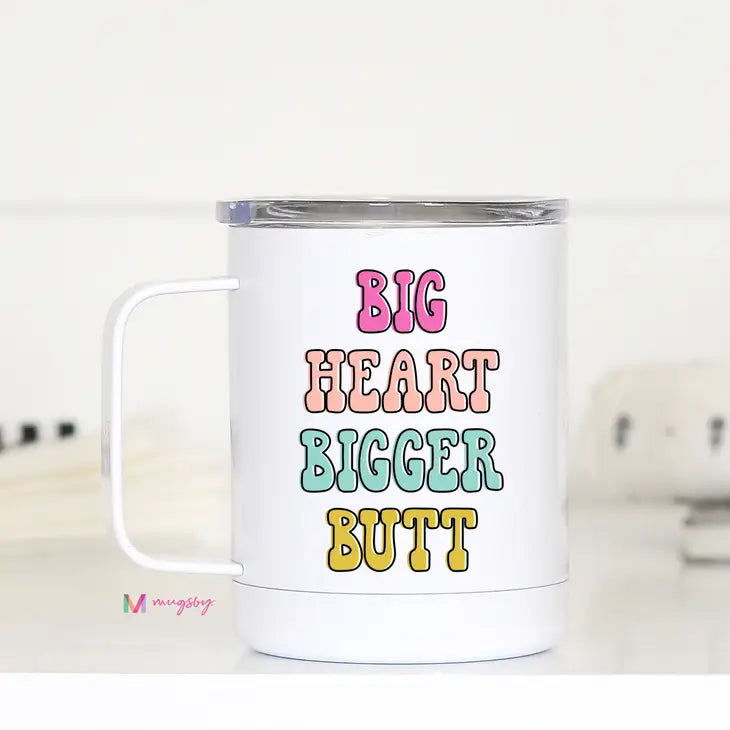 Big Heart Bigger Butt Travel  Mug