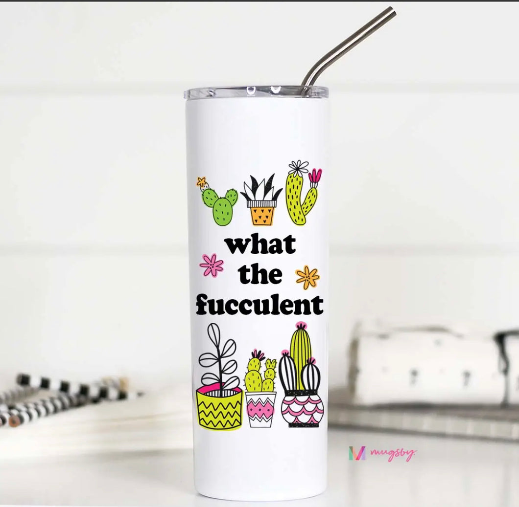What the Fucculent -Thermos Tumbler