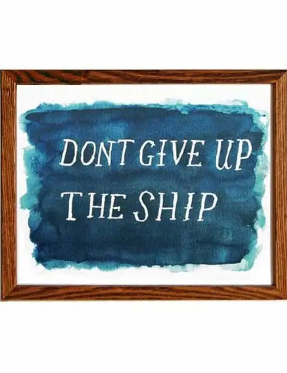Don’t Give ups the Ship - Art Print